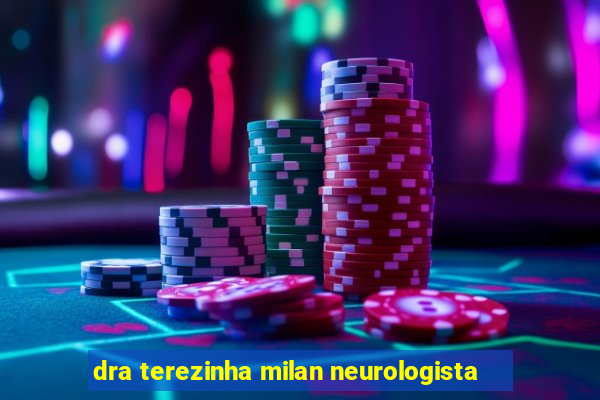 dra terezinha milan neurologista