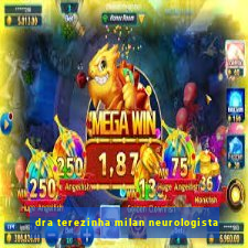 dra terezinha milan neurologista