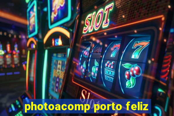 photoacomp porto feliz