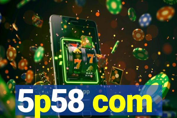 5p58 com