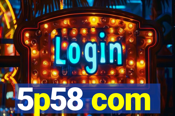 5p58 com