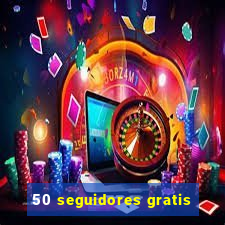50 seguidores gratis