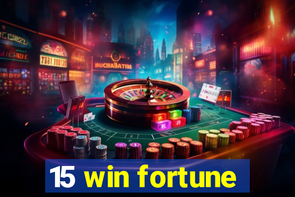 15 win fortune