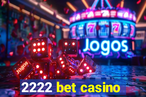 2222 bet casino