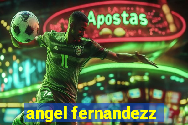 angel fernandezz