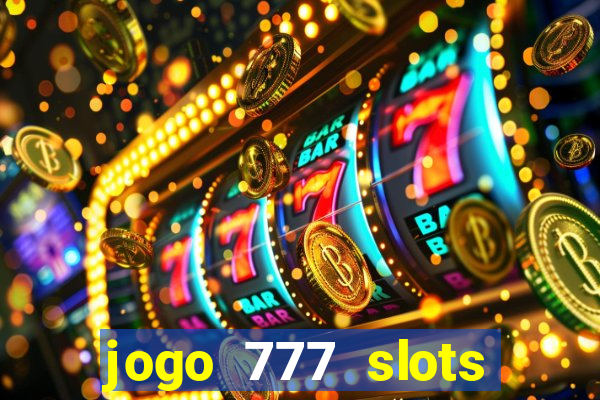 jogo 777 slots paga mesmo