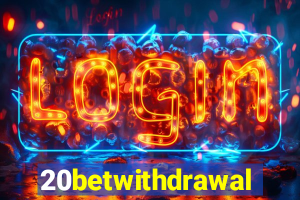 20betwithdrawal