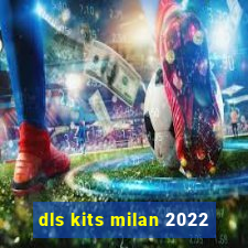 dls kits milan 2022