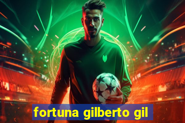 fortuna gilberto gil