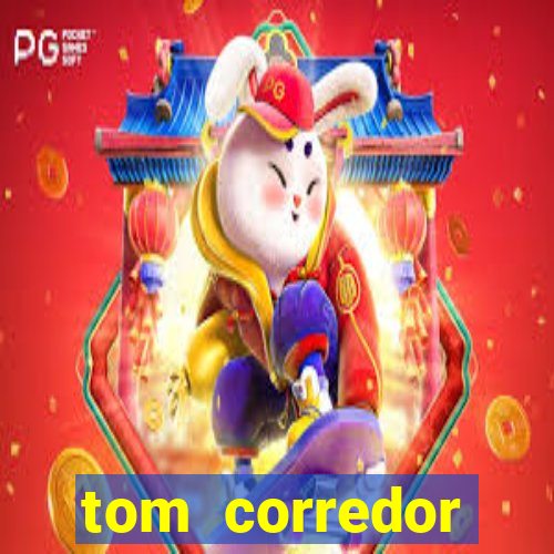 tom corredor dinheiro infinito