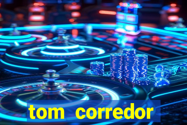 tom corredor dinheiro infinito