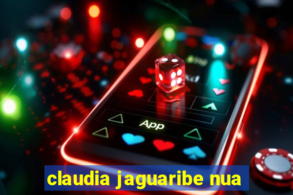 claudia jaguaribe nua