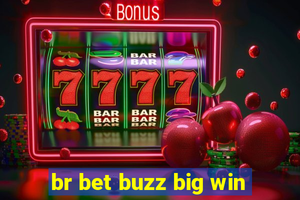 br bet buzz big win