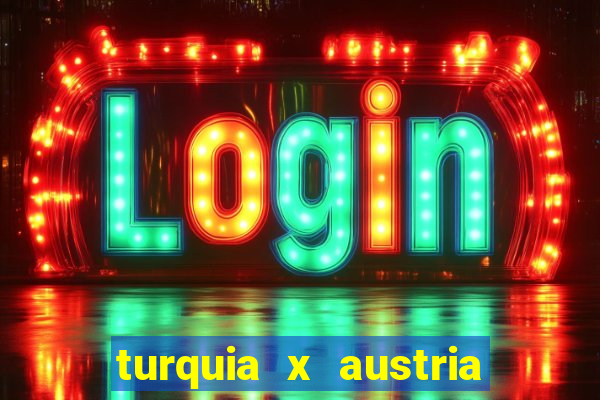 turquia x austria onde assistir
