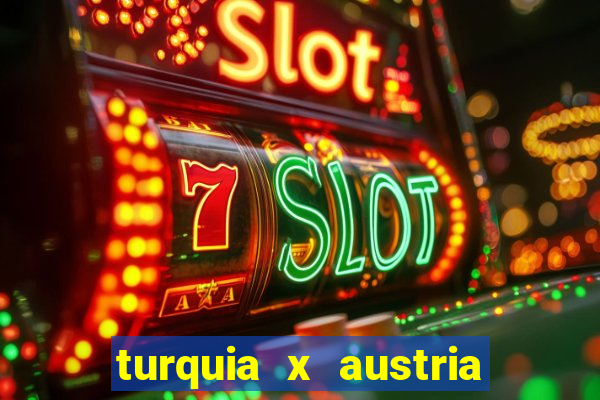 turquia x austria onde assistir