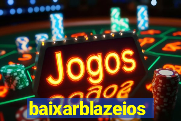 baixarblazeios