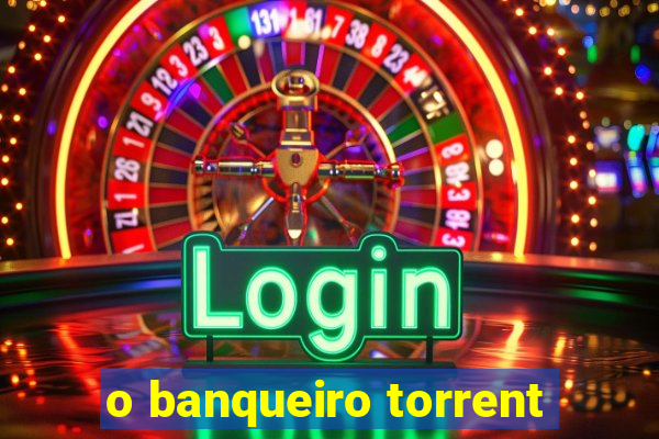 o banqueiro torrent
