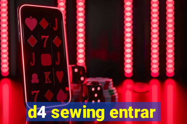 d4 sewing entrar