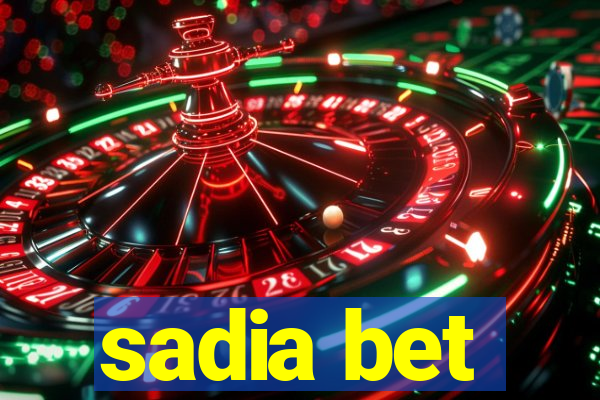 sadia bet