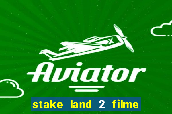 stake land 2 filme completo dublado