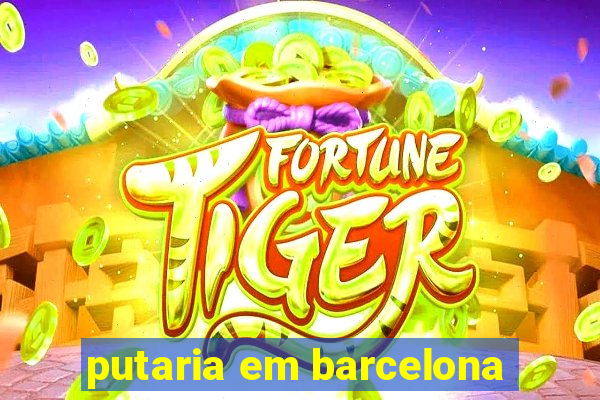 putaria em barcelona