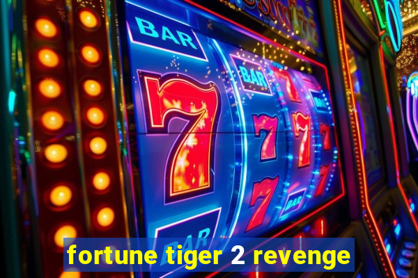 fortune tiger 2 revenge