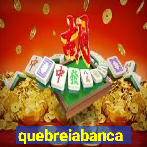 quebreiabanca