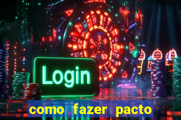 como fazer pacto da riqueza
