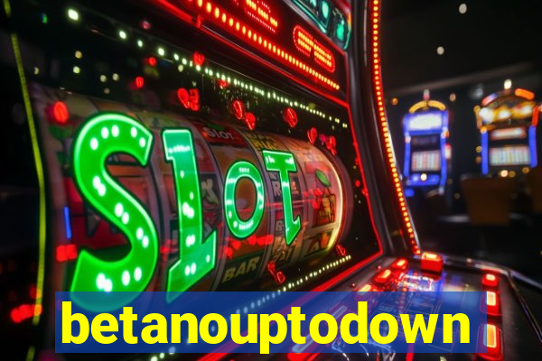 betanouptodown