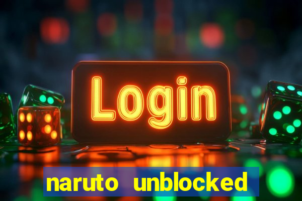 naruto unblocked games 76