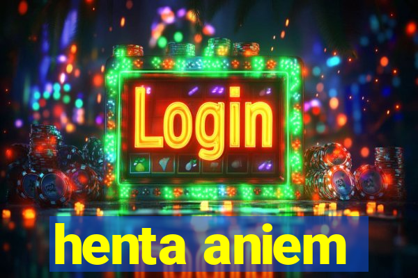 henta aniem
