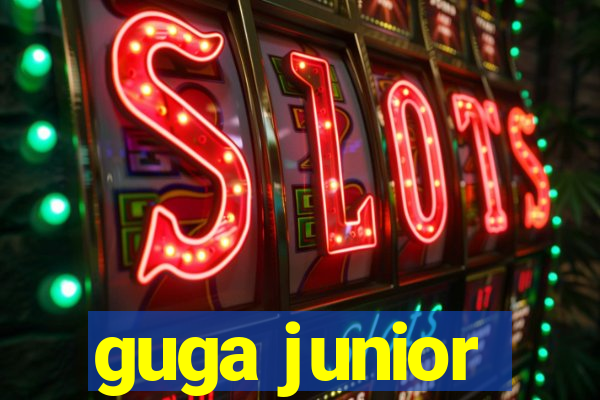 guga junior