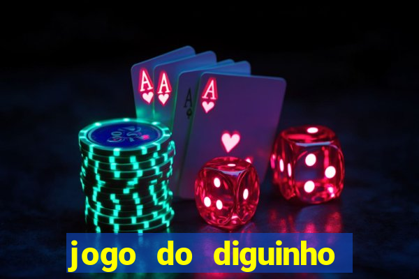 jogo do diguinho para ganhar dinheiro