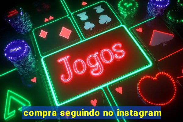 compra seguindo no instagram
