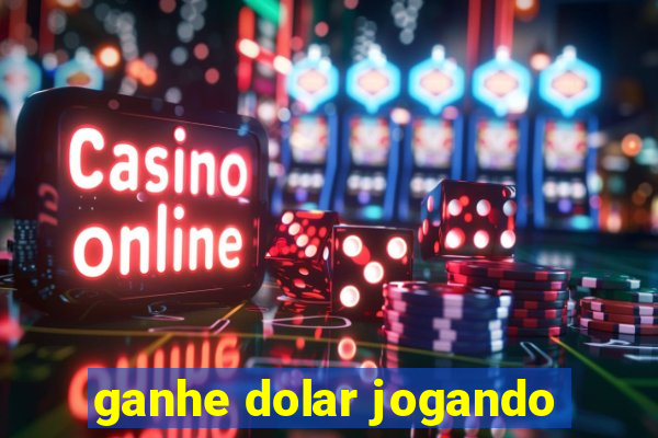 ganhe dolar jogando