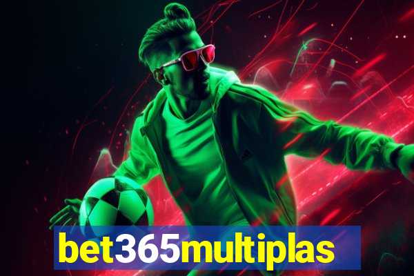 bet365multiplas