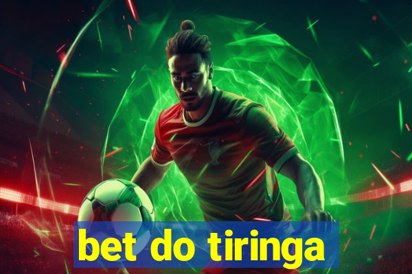 bet do tiringa