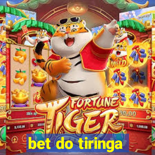 bet do tiringa