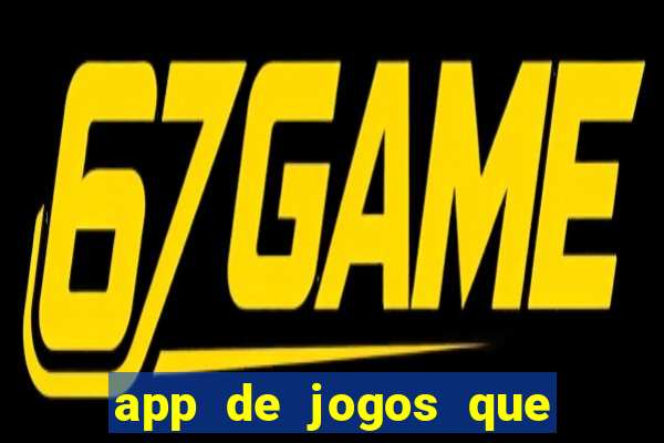 app de jogos que dao dinheiro de verdade