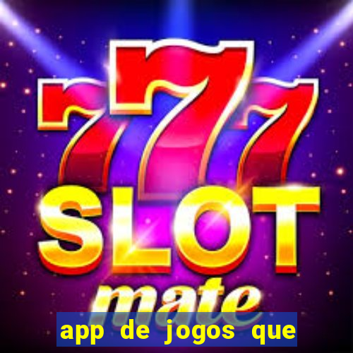 app de jogos que dao dinheiro de verdade