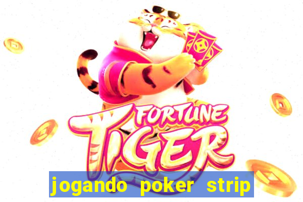 jogando poker strip com a mae