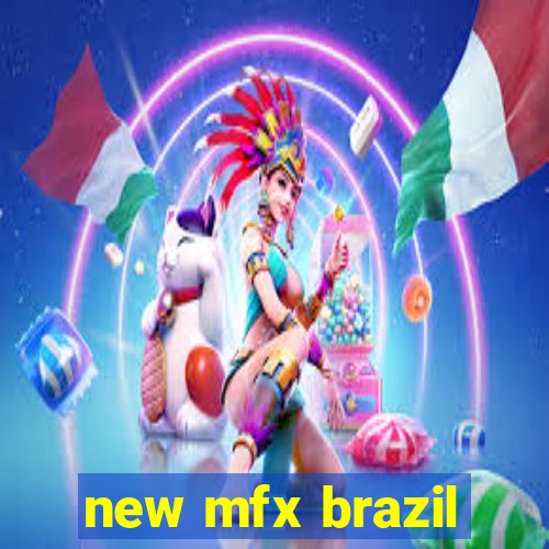new mfx brazil