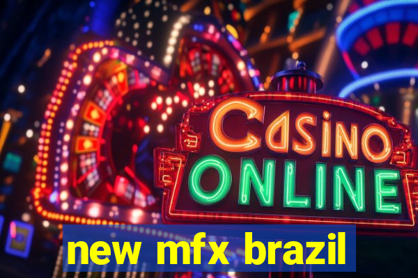 new mfx brazil
