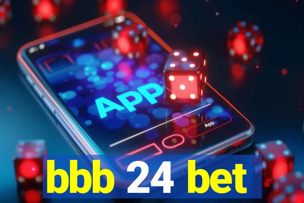 bbb 24 bet