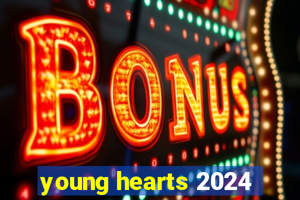 young hearts 2024