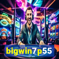 bigwin7p55
