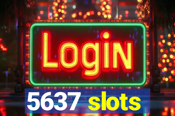 5637 slots