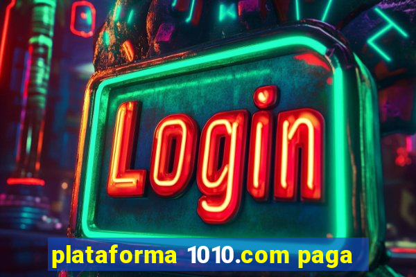 plataforma 1010.com paga
