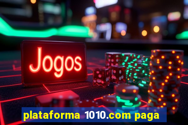plataforma 1010.com paga