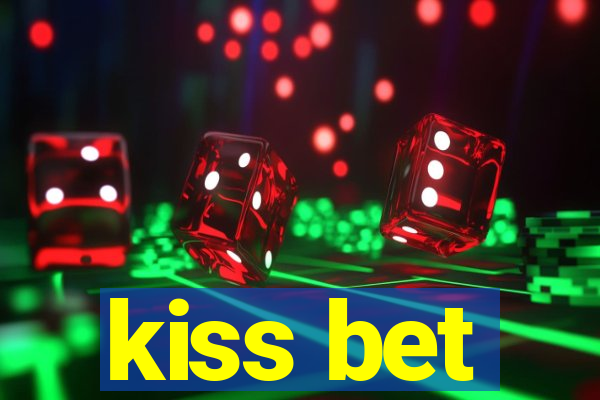 kiss bet